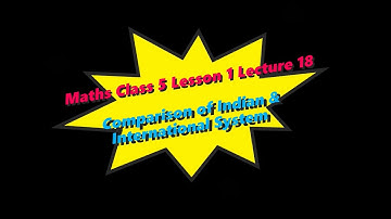 Maths Class 5 Lesson 1 Lecture 18 Comparison of Indian & International System CBSE Math Magic Monica