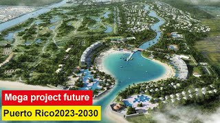 PUERTO RICO FUTURE BIGGEST PROJECTS 20232030