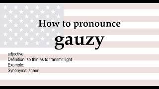 How to pronounce 'gauzy' + meaning