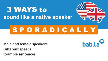 SPORADICALLY pronunciation | Improve your language with bab.la