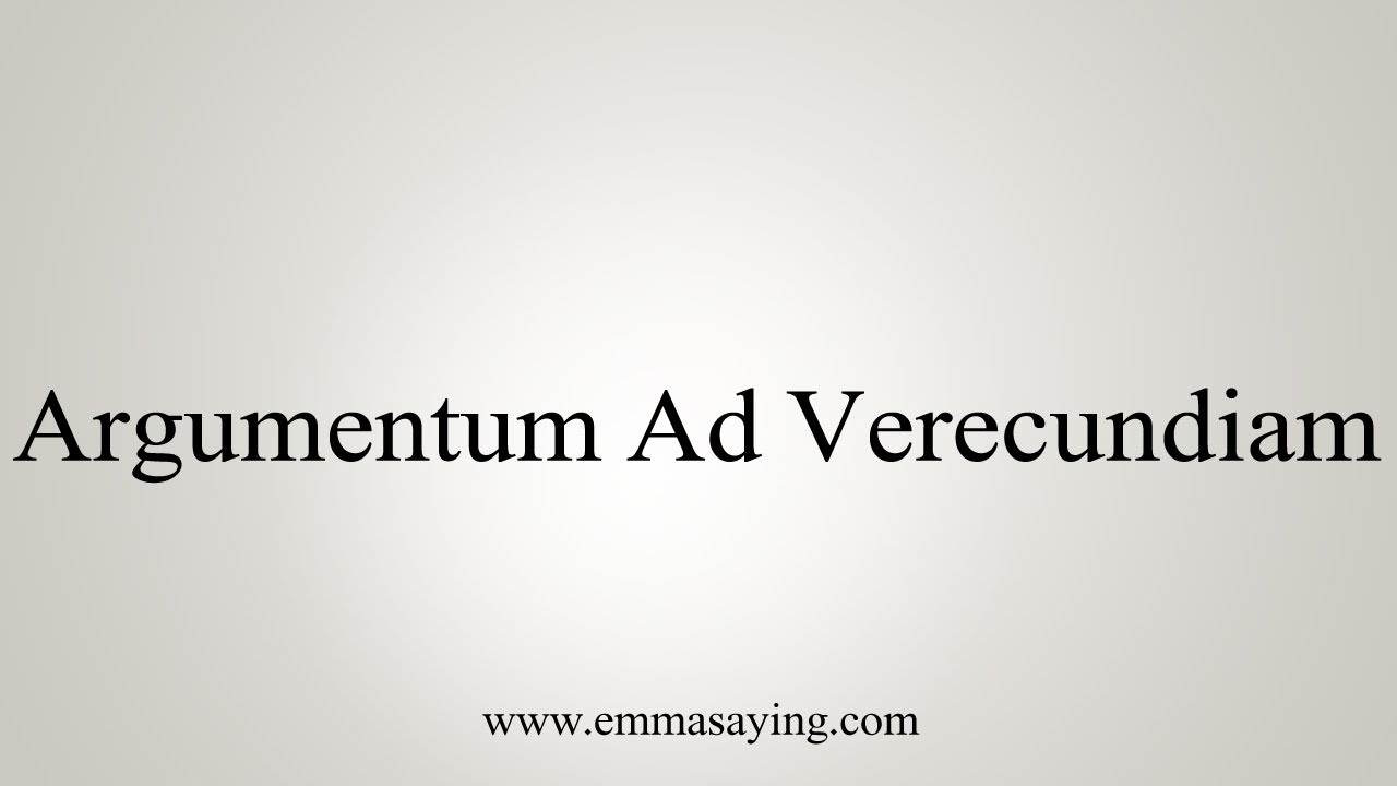 How To Say Argumentum Ad Verecundiam YouTube