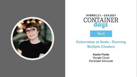 Kubernetes at Scale - Running Multiple Clusters by Kaslin Fields