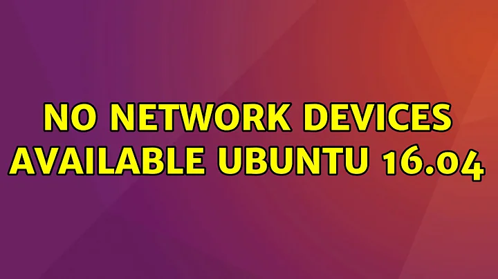 No network devices available Ubuntu 16.04