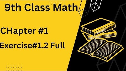 9th Class Math | Chapter # 1| Exercise # 1.2 | Full Exercise