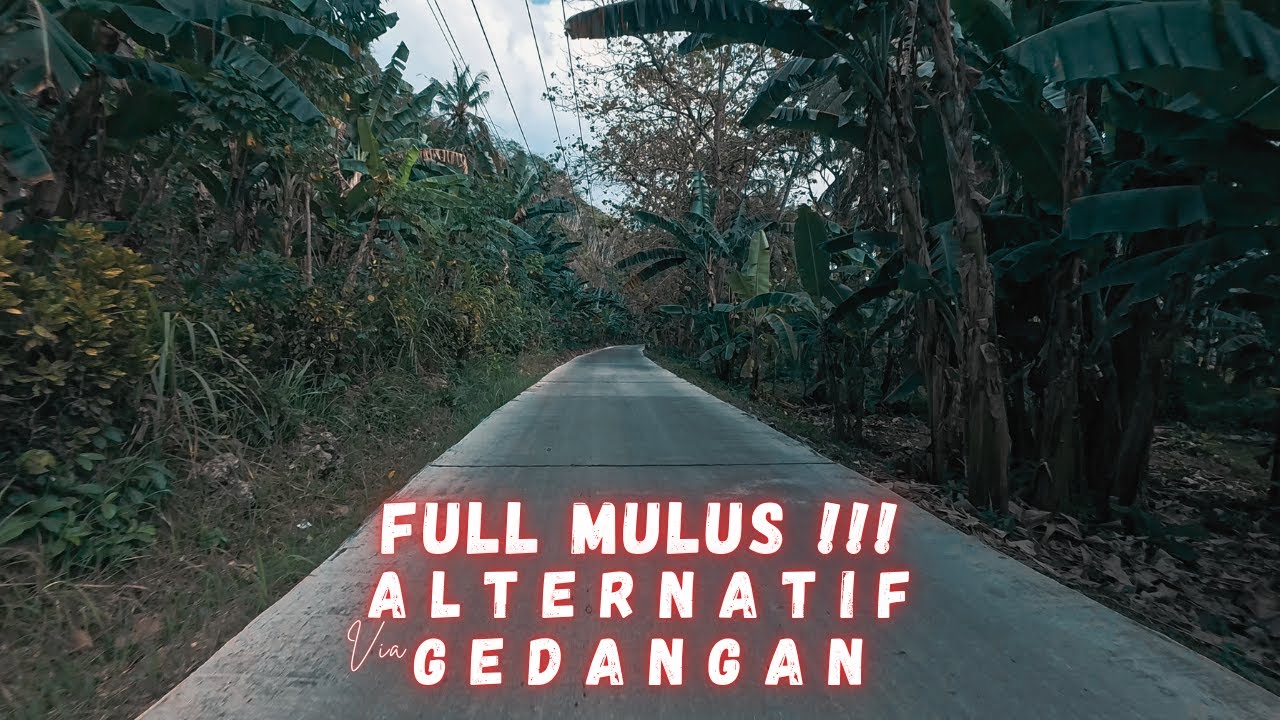 Alternatif ke Malang Selatan via Gedangan MULUS MOBIL AMAN !!