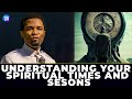Understanding Your Spiritual Times and Seasons  ||  Apostle Michael Orokpo