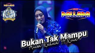 BUKAN TAK MAMPU Anisa Rahma ft Rena // NEW PALLAPA PETRAKA SEASON - X 2024 #ramayanaaudio