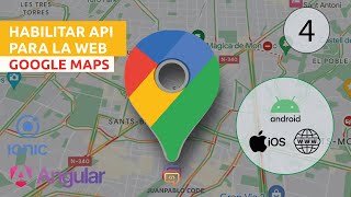 Habilitar API para la web de Google maps con Angular - Ionic - Capacitor.