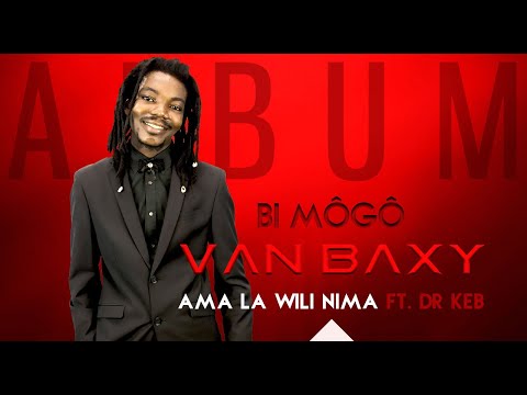 3. VAN BAXY Ft. DR KEB - AMA LA WILI NIMA (2021)