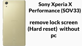 Sony Xperia X Performance hard reset / sony Xperia sov33 hard reset / sov33 remove lock screen screenshot 5