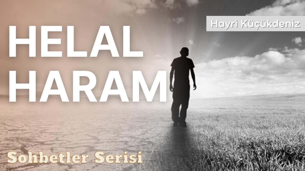 Helal Ve Haram - Hayri Küçükdeniz Sohbetler Serisi