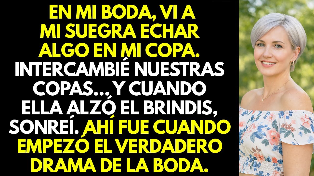 En mi boda, vi a mi suegra dejar caer algo en mi copa. Intercambié nuestras copas. Cuando...