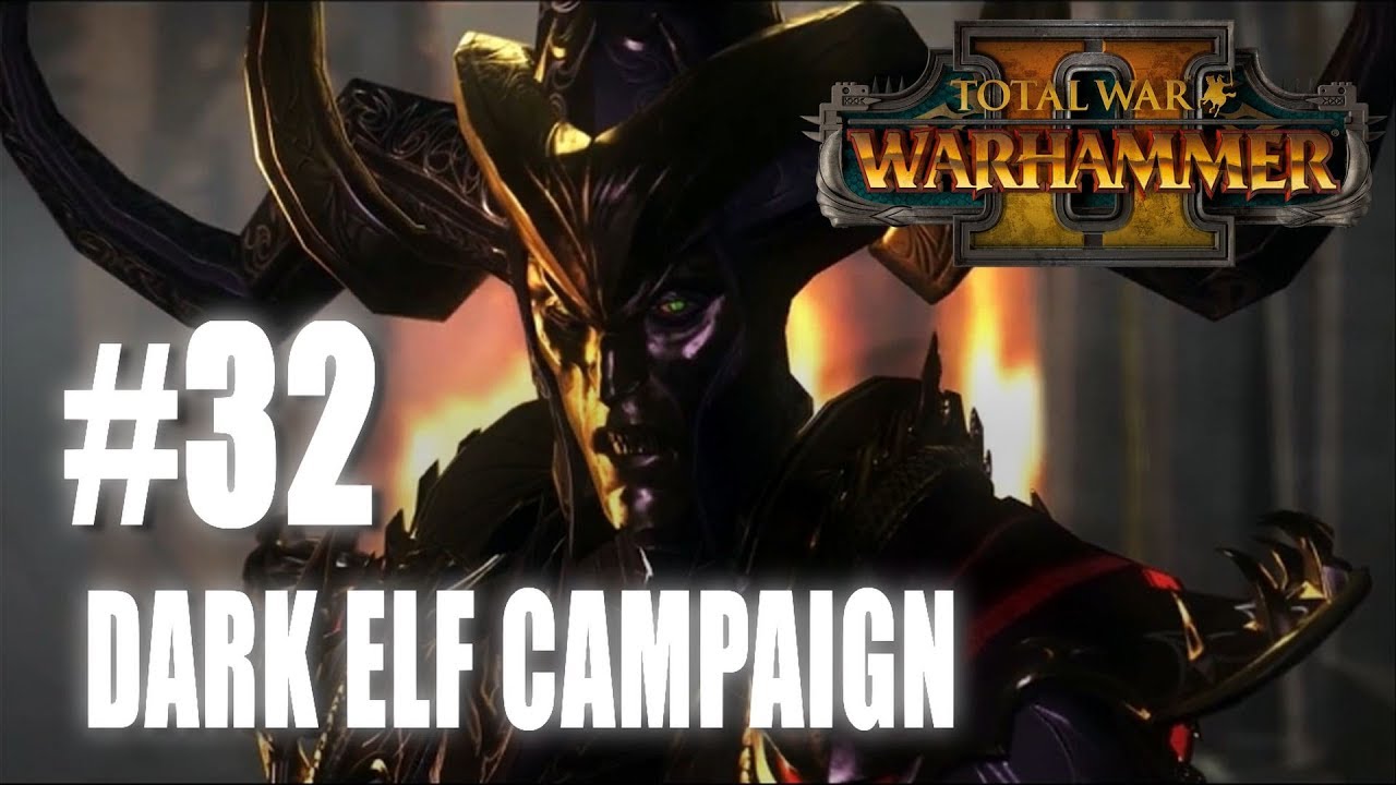 Total War: Warhammer 2 - Mortal Empires - Dark Elf Campaign #32 medieval 2 total war system requirements