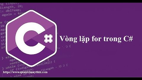 [Lập trình C# căn bản] - Bài 13: Vòng lặp for