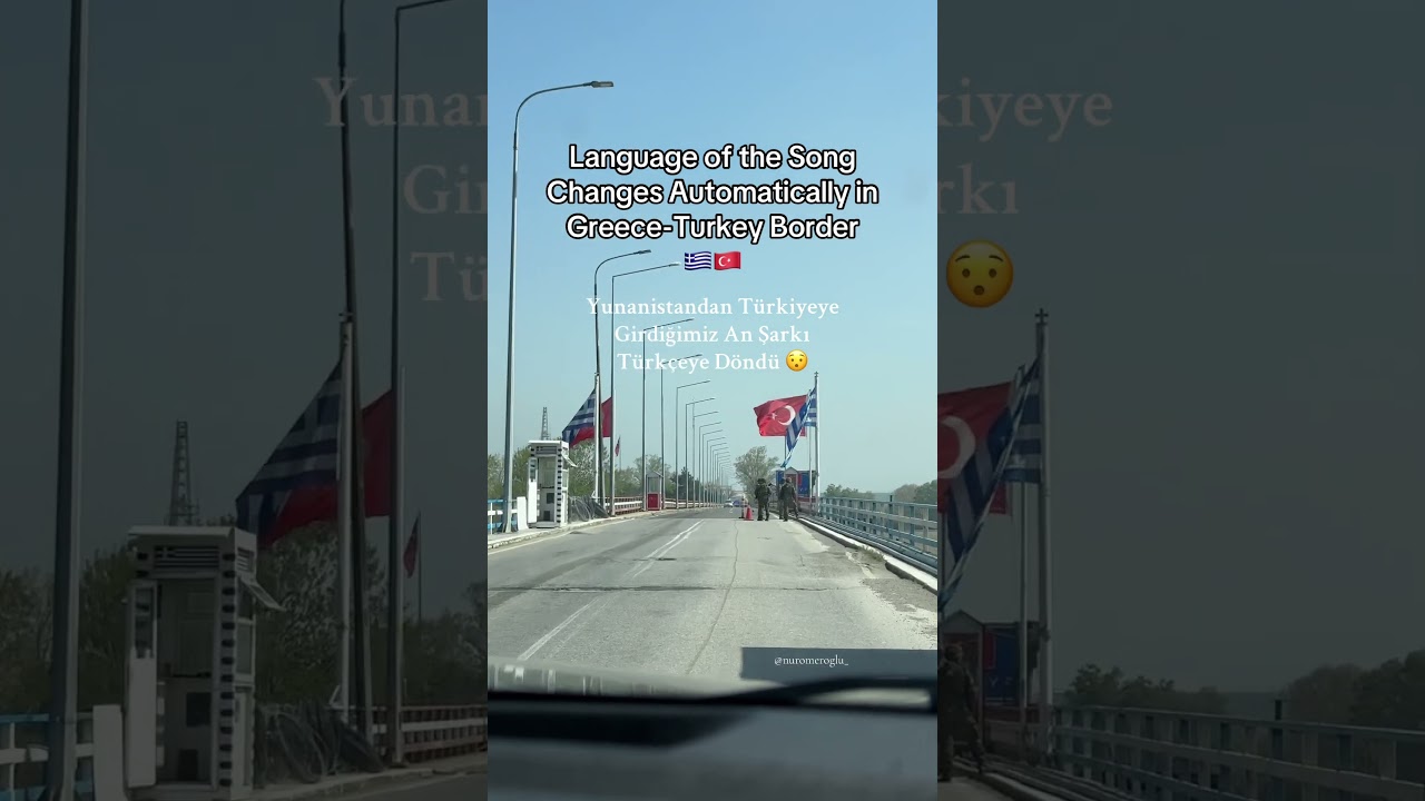 In Greece-Turkey Border Song Language Changes Automatically to Turkish from Greek :O 