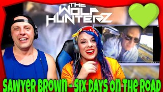 Sawyer Brown - Six Days On The Road | THE WOLF HUNTERZ Reactions