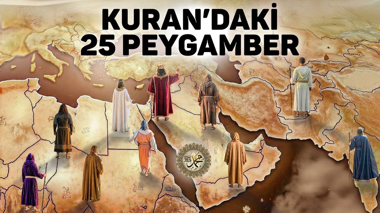 Kuran'da İsmi Geçen 25 Peygamberin Hayat Hikayeleri