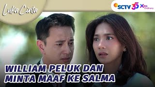 William Minta Maaf Atas Semua Kesalahannya Ke Salma | Luka Cinta - Episode 330