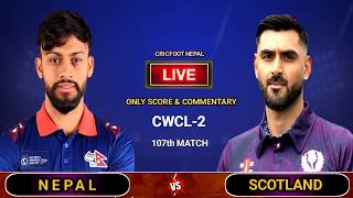 Nepal vs Scotland Live Scores and Commentary | Match 107 | Cwcl 2 | Cricfoot Nepal
