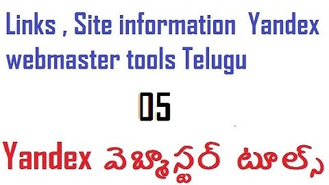Links,Site information  Yandex  webmaster tools Telugu - Yandex webmaster tools training videos