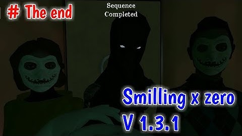 [Smiling x zero | gameplay |version 1.3.1 the end]
