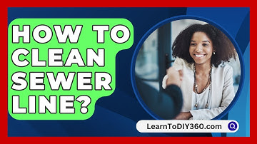 How To Clean Sewer Line? - LearnToDIY360.com