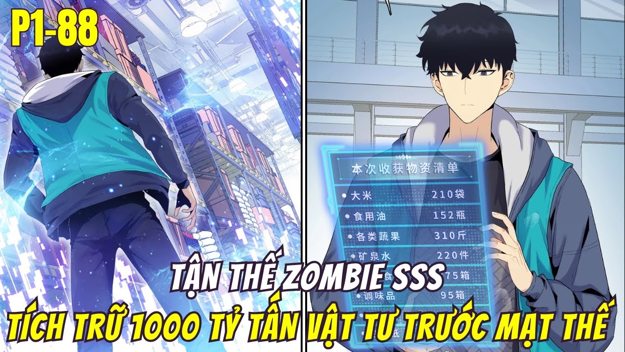Tận Thế Zombie Cấp SSS, Bắt Đầu Tích Trữ Một Nghìn Tỷ Tấn Vật Tư Xây Dựng Hầm Trú Ẩn | Full 1-88