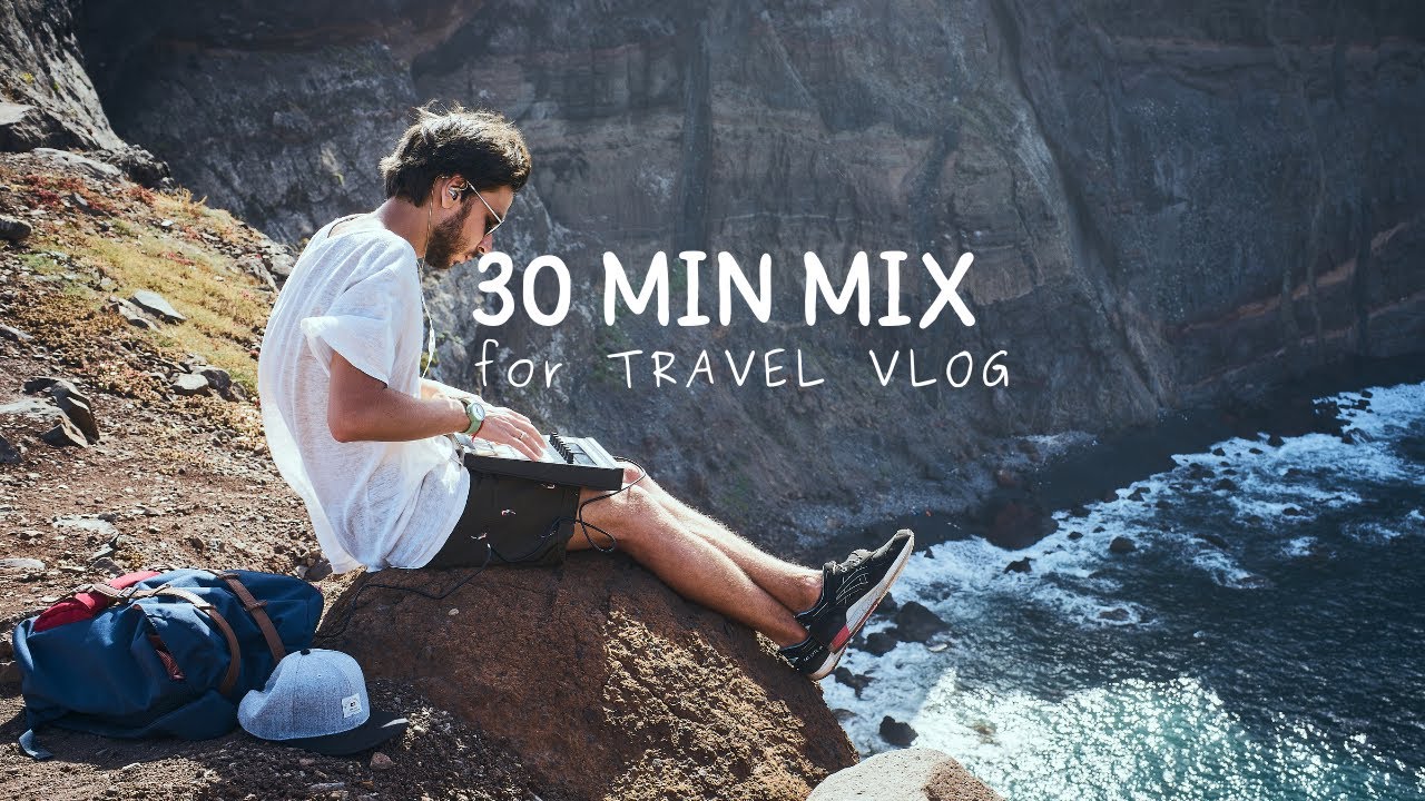 Royalty Free Music 30 Min Mix for Travel Vlog Background / NoCopyRight
