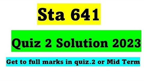 Sta641 Quiz 2 / Sta641 Quiz 2 correction Solution / Sta641 Quiz 2 Spring 2023 / Sta641 Quiz 2 2023