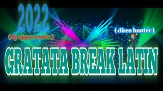 GRATATA BREAK LATIN DISCO HUNTER DJ APPSS RMX 2022