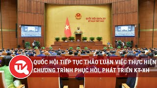 [TRỰC TIẾP] Quốc hội tiếp tục thảo luận việc thực hiện Chương trình phục hồi, phát triển KT - XH