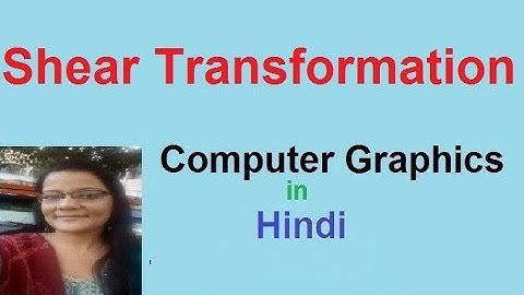 Shear Transformation in  Computer Graphics in Hindi   Lec-35