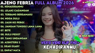 AJENG FEBRIA | KEHADIRANMU | LELAKI CADANGAN | AJENG FEBRIA FULL ALBUM 2026