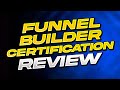 🔥 Funnel Builder Certification Review 2023 ✅ Is It Worth It?