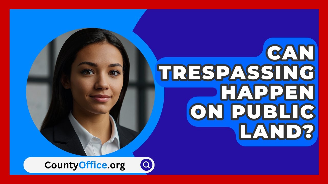 Can Trespassing Happen On Public Land? - CountyOffice.org