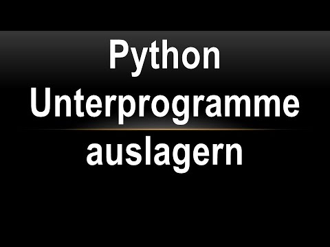 Python Unterprogramme 3 auslagern in eigene Dateien