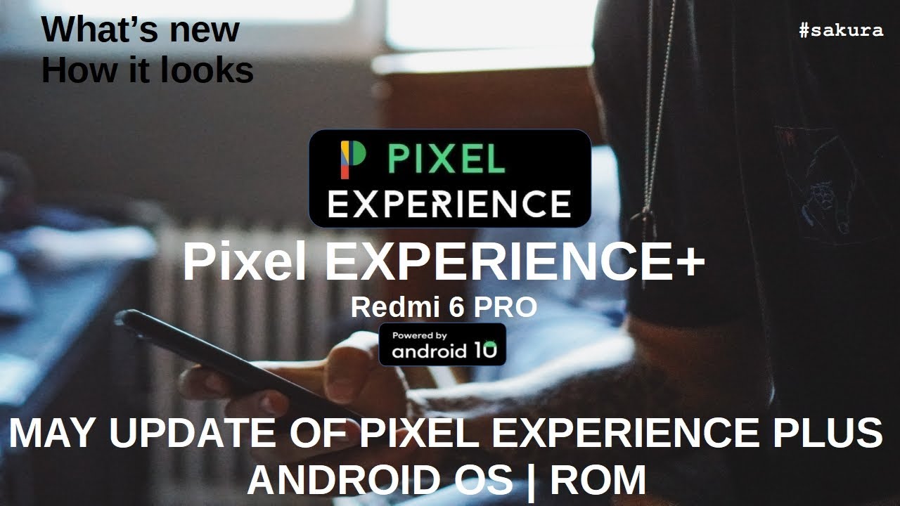 Redmi 6 Pro | Pixel Experience | May Update | Plus Edition | Sakura ...