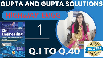 Gupta and  Gupta Highway Engineering Solutions || Part-1 Q.1 to Q..40 #opscaee #gpsccivil
