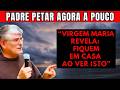 PADRE PETAR: A CHOCANTE REVELAÇÃO DA VIRGEM MARIA QUE PODE SALVAR SUA FAMÍLIA DA DESTRUIÇÃO