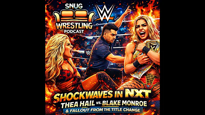 Shockwaves in NXT: Thea Hail vs. Blake Monroe & Fallout From the Title Change