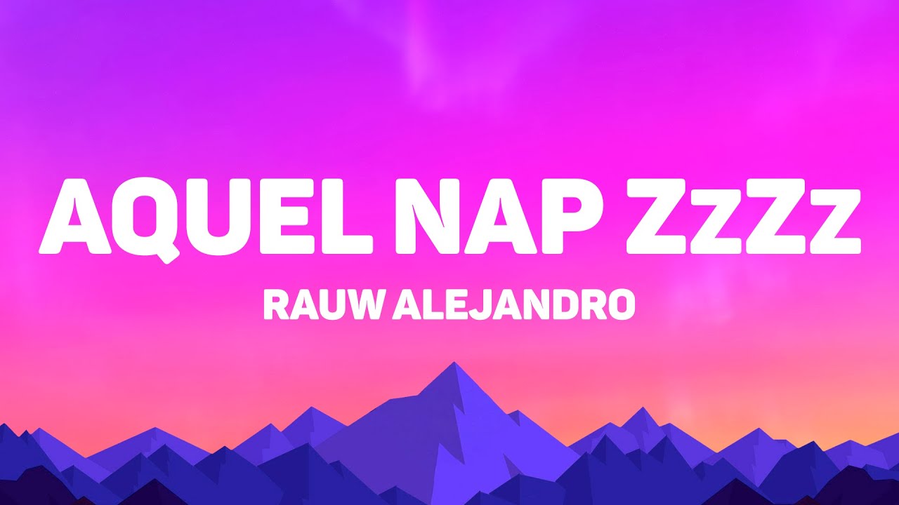 Rauw Alejandro - Aquel Nap ZzZz (Letras/Lyrics)