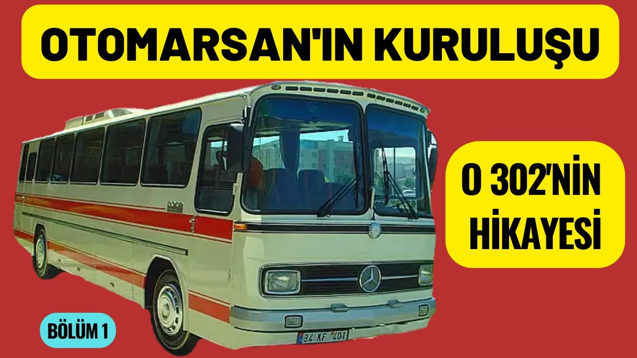 EFSANE OTOBÜS MERCEDES O 302 NİN DOĞUŞU VE OTOMARSAN MARKASININ HİKAYESİ (1.BÖLÜM)