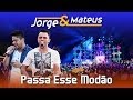 Jorge & Mateus - Passa Esse Modão  - [DVD Ao Vivo em Jurerê] - (Clipe Oficial)