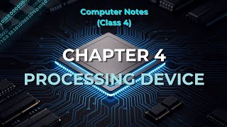 Computer notes for class 4 | Processing Device 