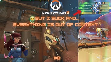 Overwatch 2: But I suck and everything is out of context #8
