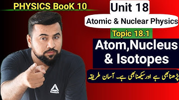 Atom and Atomic Nucleus Class 10👌| Unit#18 Topic: 18.1 | isotopes , isotones & isobars🔥