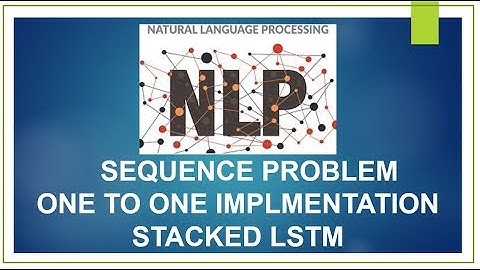 Sequence Problems Implementation| One to One | Time series forecasting | stacked LSTM | NLP tutorial