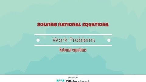 Solving word problems with rational equations