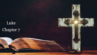 The Book of Luke Chapter 7 - New King James Version (NKJV) - Audio Bible