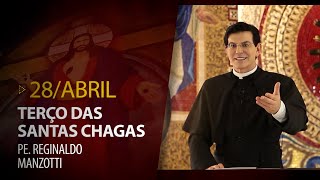 Terço das Santas Chagas | Padre Reginaldo Manzotti | 28 de Abril de 2023